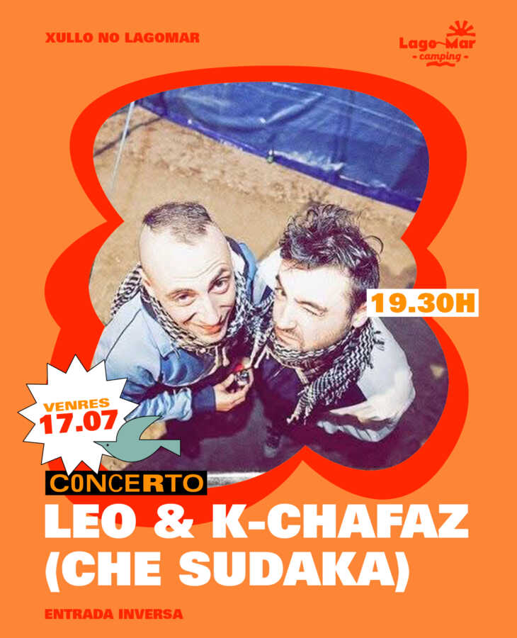 Cartel del concierto de Leo y K-Chafaz de Che Sudaka en Camping Lago-Mar, el viernes 17 de julio de 2026 a las 19:30 horas.