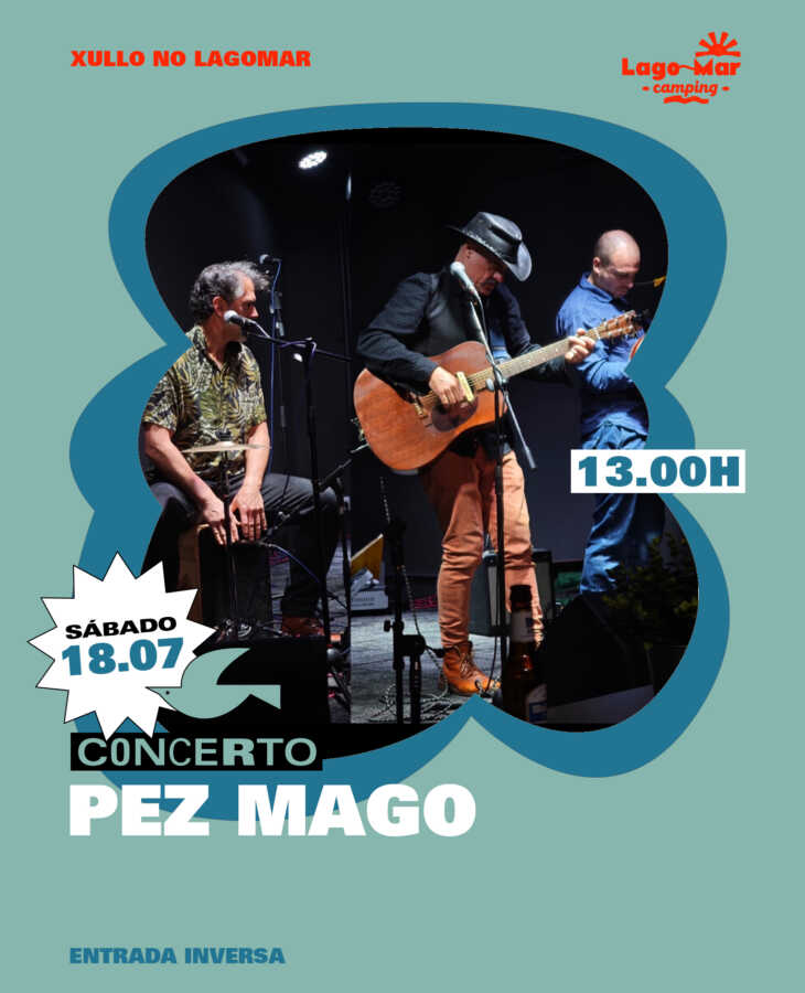 Cartel del concierto de Pez Mago en Lago-Mar Camping, el sábado 18 de julio a las 13:00 h