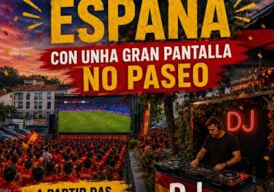 Cartel de la gran final de España en pantalla gigante, el 19 de julio de 2026 en el paseo de Camariñas, con DJ Mouzo