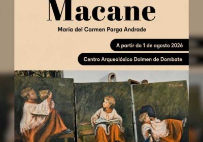 Cartel de la exposición Macane de María del Carmen Parga Andrade en el Centro Arqueolóxico Dolmen de Dombate, con inauguración oficial el 5 de agosto de 2026 a las 12:00 horas.