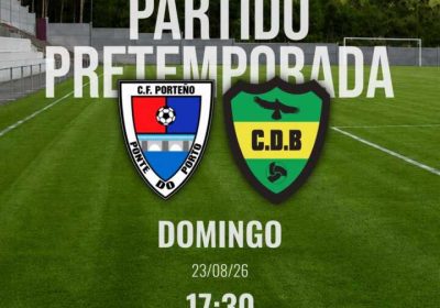 Cartel del partido de pretemporada entre C.F. Porteño y C.D. Baíñas en el Campo A Grixa, A Ponte do Porto, el 23 de agosto de 2026 a las 17:30.