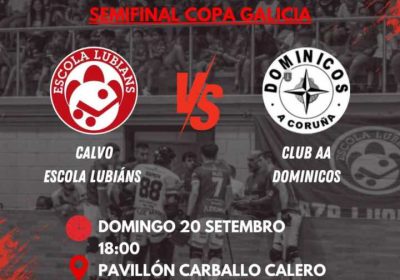 Cartel de la semifinal de la Copa Galicia de hockey patines entre Calvo Escola Lubiáns y Club A.A. Dominicos en el Pavillón Carballo Calero.