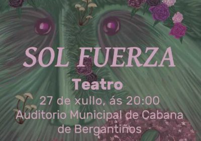 Cartel de la obra de teatro Sol Fuerza, de Carriza, en el Auditorio Municipal de Cabana de Bergantiños