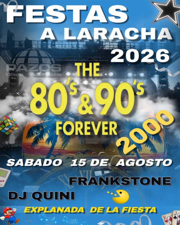 Cartel de The 80's & 90's Forever en las Fiestas de A Laracha 2026, sábado 15 de agosto, con Frankstone y DJ Quini.